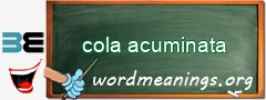 WordMeaning blackboard for cola acuminata
